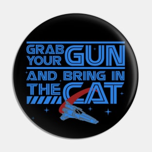 Grab Your Gun and Bring In The Cat Pin