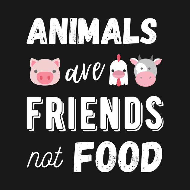 Animals Are Friends Not Food, Vegan Statement, Protect Animals by Sizzlinks