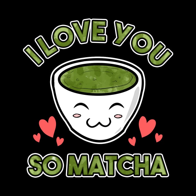 Cute & Adorable I Love You So Matcha Food Pun by theperfectpresents