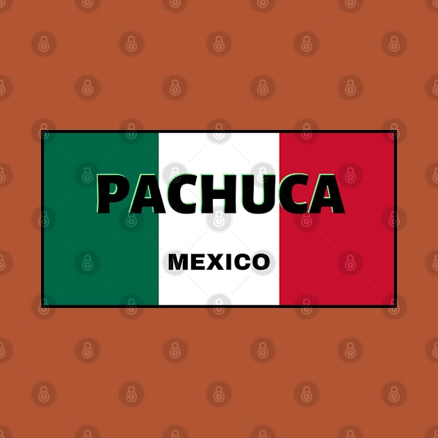 Pachuca City in Mexican Flag Colors by aybe7elf