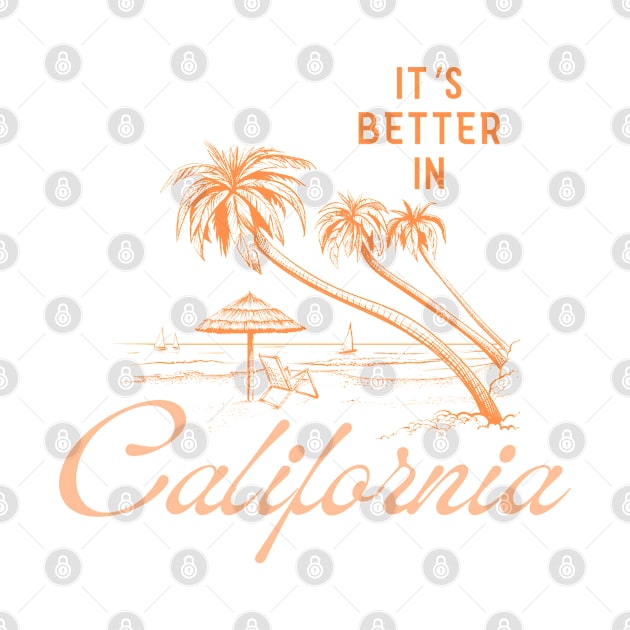 It's Better In...California by THINK. DESIGN. REPEAT.