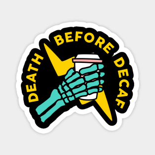 Death before decaf Magnet