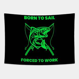 Born to sail forced to work Tapestry