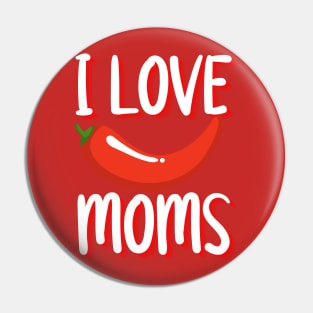 I Love Hot Moms merch, I Love Hot Moms Typography design, hot mom merch, hot mom, funny shirt Pin