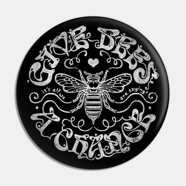 Give Bees A Chance Pin by kbilltv