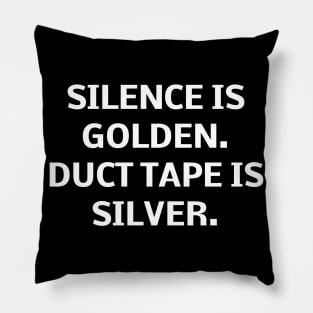 Silence gold, duct tape silver. Pillow