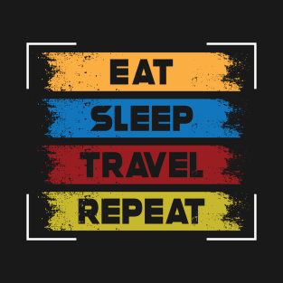 eat sleep travel repeat T-Shirt