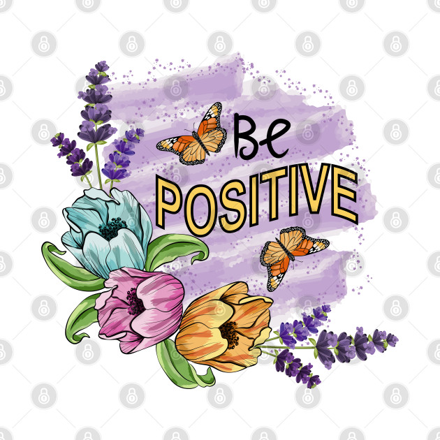 Discover Be Positive Floral Art T-Shirt