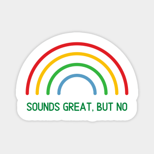 Sounds great but no funny introvert stay at home rainbow colorful Magnet