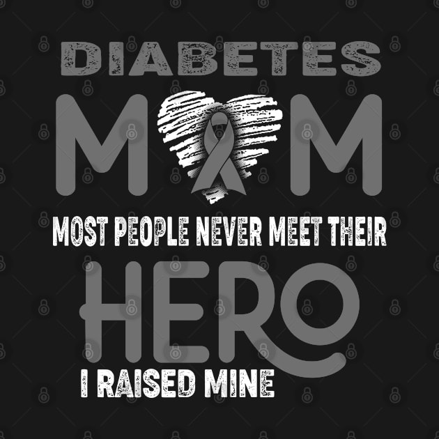 Diabetes Mom Most People Never Meet Their Hero I Raised Mine by ThePassion99