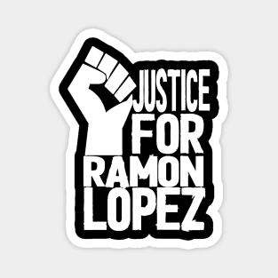 justice for ramon lopez Magnet