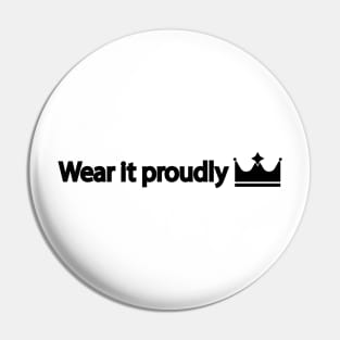 Wear it proudly Pin