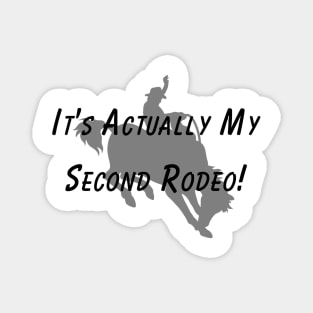 It's Actually My 2nd Rodeo T-Shirt – Humorous Saying Top, Rodeo Event Apparel, Ideal Present for Second-Time Goers Magnet