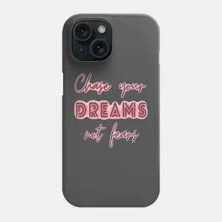 chase your dreams not fears Phone Case