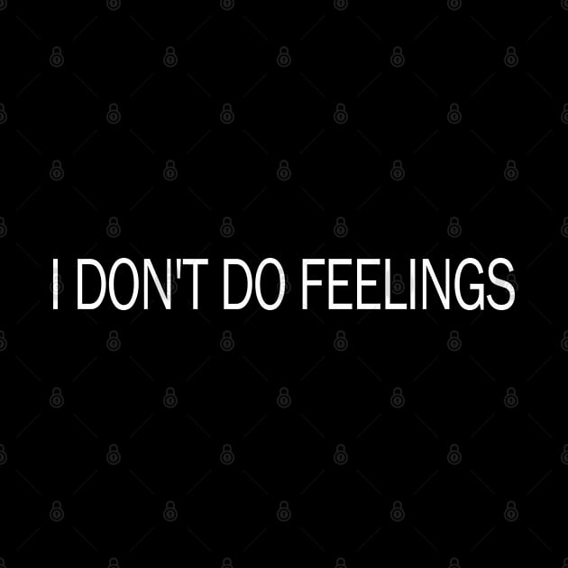 I dont do Feelings by valentinahramov