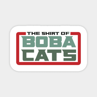 The Shirt of Boba Cats Magnet