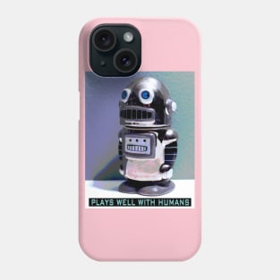 Plays Well with Humans Phone Case