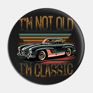 I'm Not Old I'm Classic Funny Car Quote Retro Vintage Car Pin