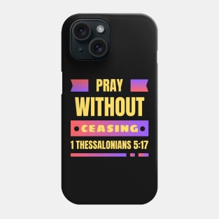 Pray without ceasing | Christian Phone Case