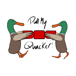 Pull my Quacker! T-Shirt