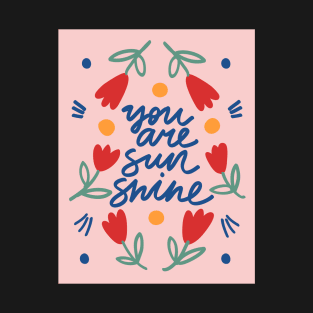 You are sunshine T-Shirt