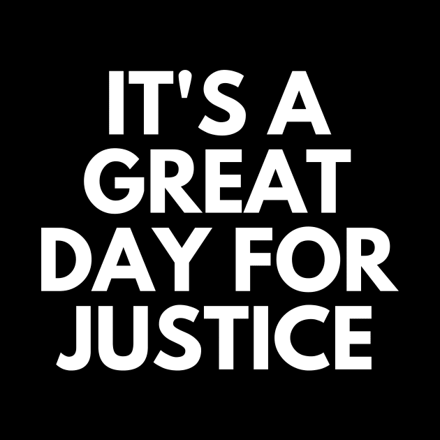 it's a great day for justice by Word and Saying