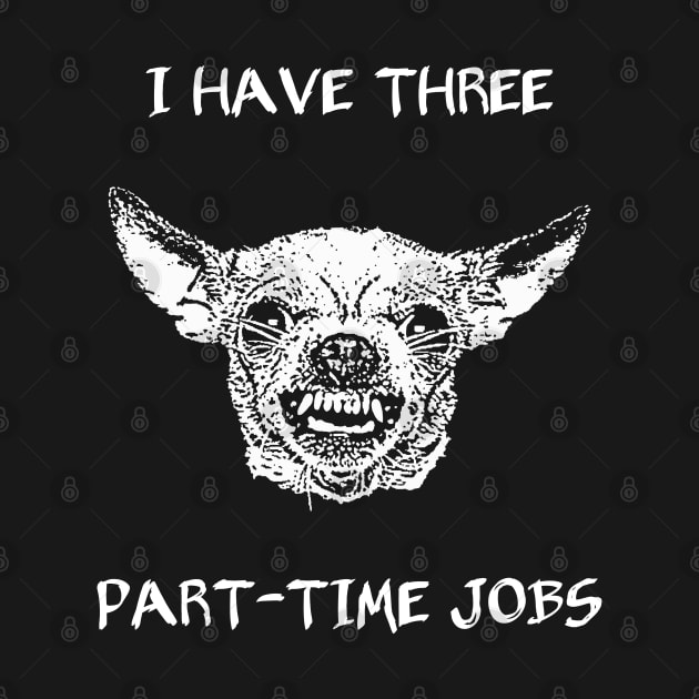 I have three part-time jobs by childofthecorn