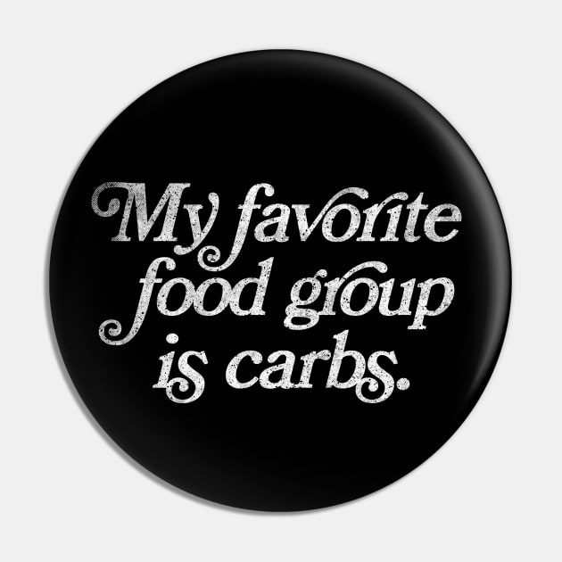 Carb Lover / My Favorite Food Group Is Carbs Pin by DankFutura