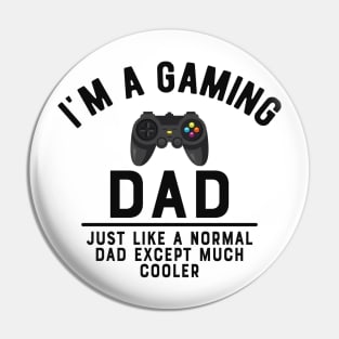 Gaming Dad - Like normal dad except much cooler Pin