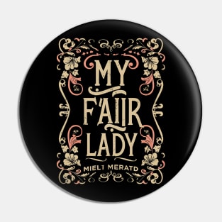 My fair lady Pin