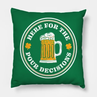 Here For The Pour Decisions - St. Patrick's Day Drinking Pillow