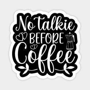 No Talkie Before Coffee Coffee Lover Magnet