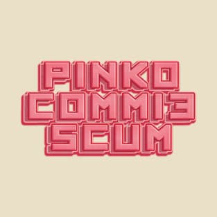 Pinko Commie Scum T-Shirt