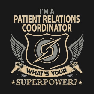 Patient Relations Coordinator T Shirt - Superpower Gift Item Tee T-Shirt