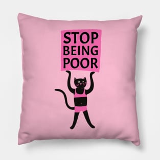Stop being poor quote Pillow