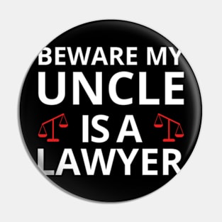 Beware My Uncle Is A Lawyer Funny Attorney Law School T-Shirt Pin