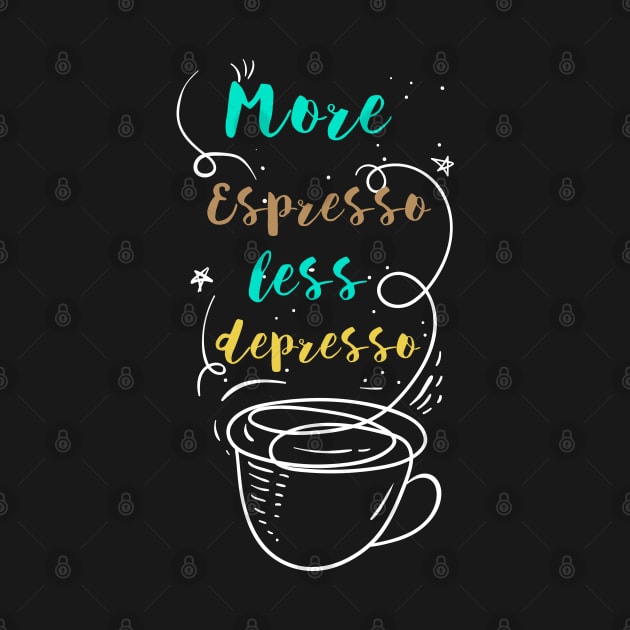More Espresso Less Depresso by Vanilla Susu
