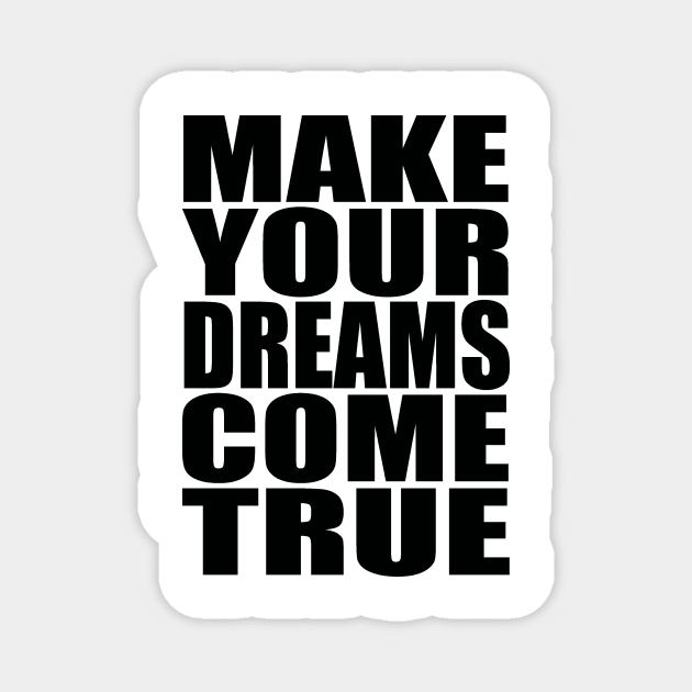 Make your dreams come true Magnet by Evergreen Tee