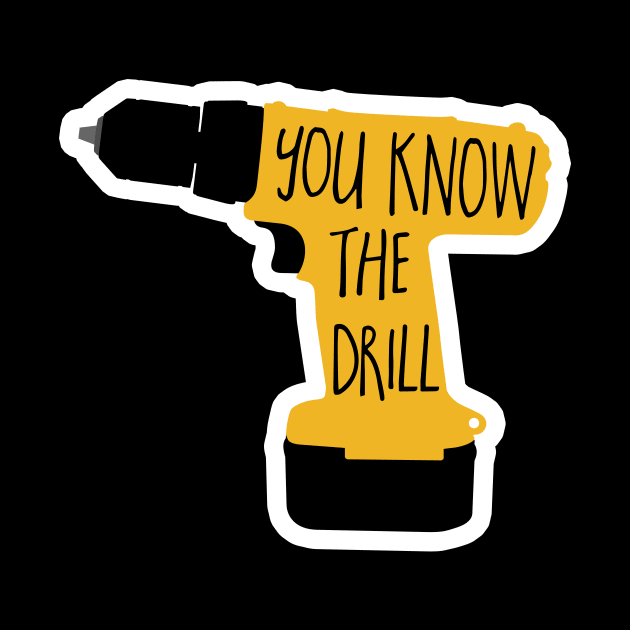 You know the drill - funny tool pun - toolbox - woodworking - shop by Shana Russell