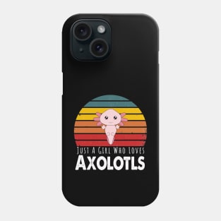 Just A Girl Who Loves Axolotls Phone Case