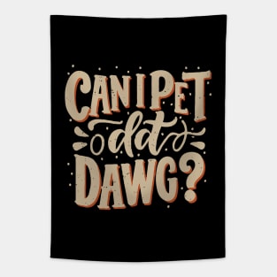 Can I Pet Dat Dawg? Dogs Tapestry