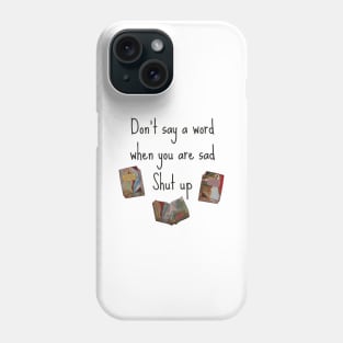 Shut Up - Cynical Bad Advice Translation Error Phone Case