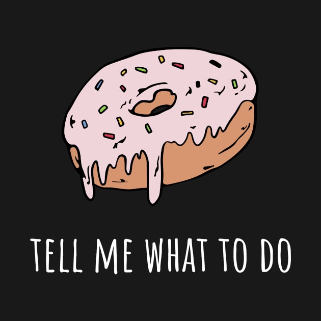 Donut tell me what to do by Swag and Sass