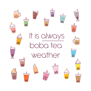 It Is Always Boba Tea Weather T-Shirt