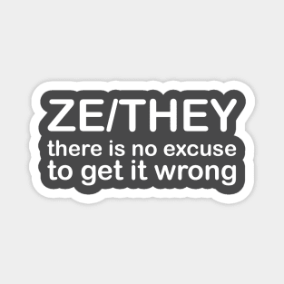 Pronouns: ZE/THEY - there is no excuse for getting it wrong Magnet