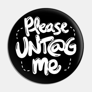 Untag Me (White Text) Pin