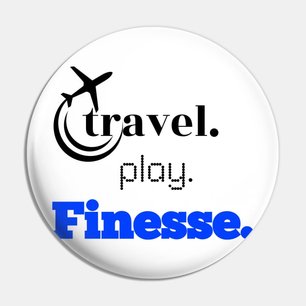 Travel, Play, Finesse Pin by travel2live_live2travel