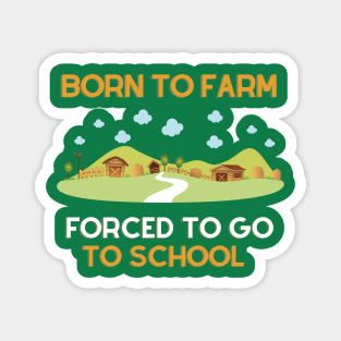 Born to Farm Forced to Go to School Magnet