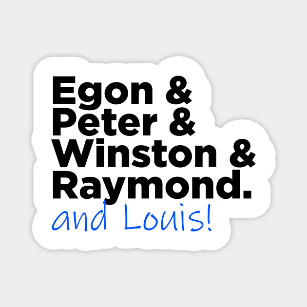 Egon & Peter & Winston & Raymond AND LOUIS Magnet by GB World Hub