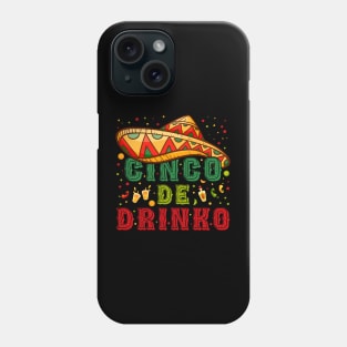 Cinco De Drinko Funny Mexican Drinking Fiesta Cinco De Mayo Phone Case